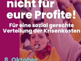 Aufruf zur Kundgebung am 8. Oktober: Wir zahlen nicht für eure Profite! Für eine sozial gerechte Verteilung der Krisenkosten